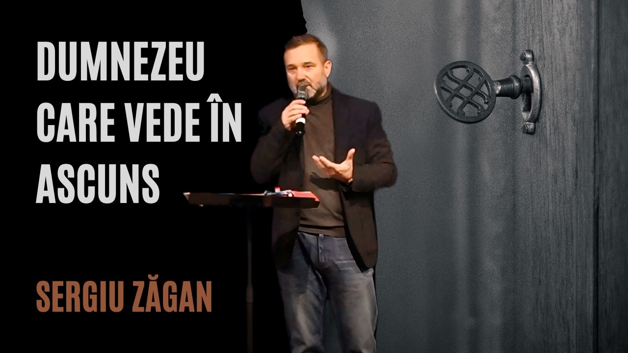 Dumnezeu care vede în ascuns | Duminică, 22 februarie 2026