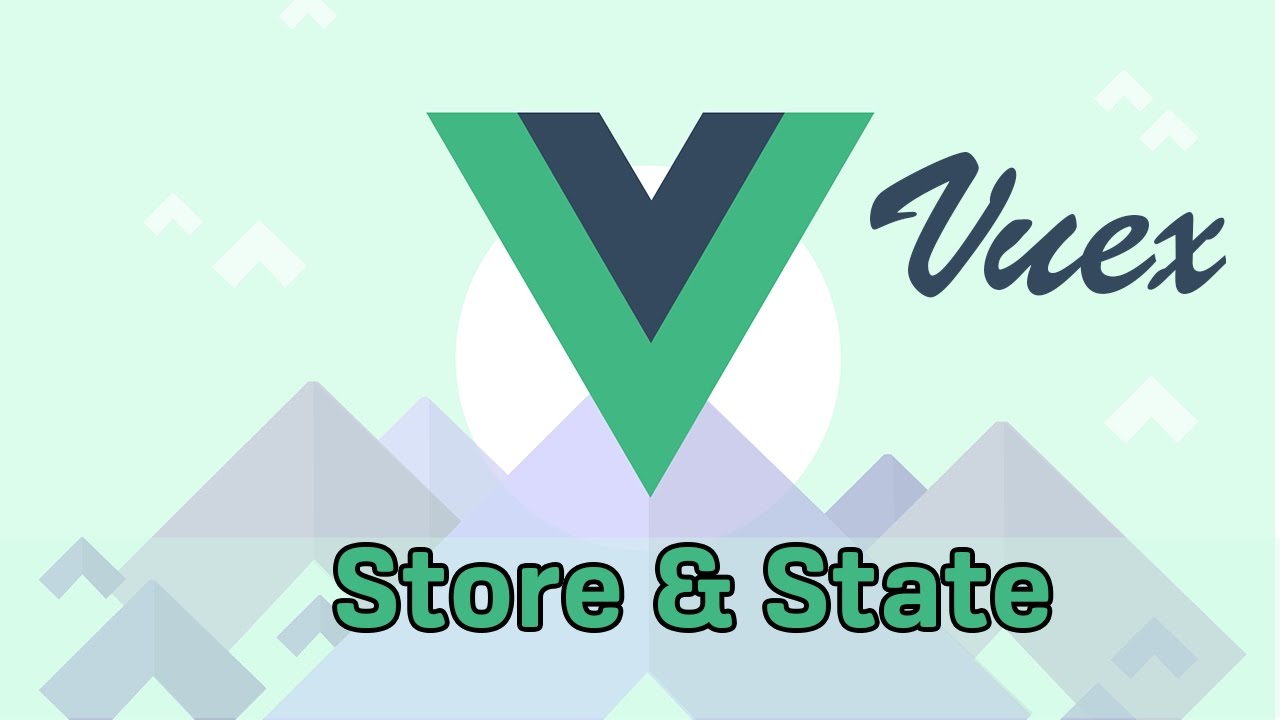 STATE & STORE | VueJS & Vuex | Learning the Basics