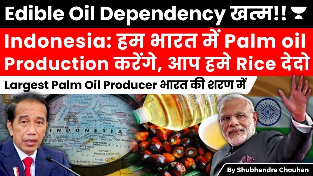 Largest Palm oil Producer Indonesia on India's doorstep, To support an oil Mission in Return of Rice