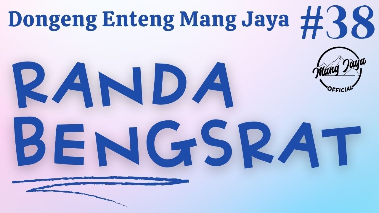 RANDA BENGSRAT 38, Dongeng Enteng Mang Jaya, Carita Sunda @MangJayaOfficial
