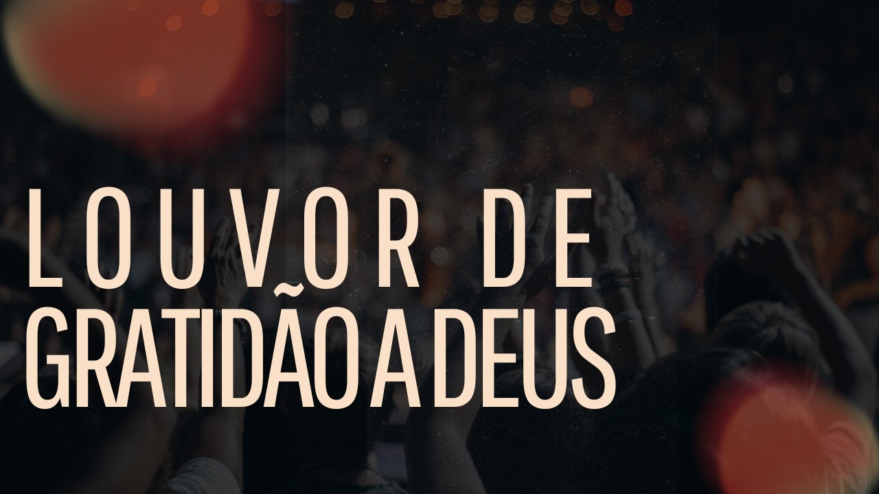 100 LOUVORES DE GRATIDÃO A DEUS | As Melhores Músicas Gospel | Hinos Evangélicos