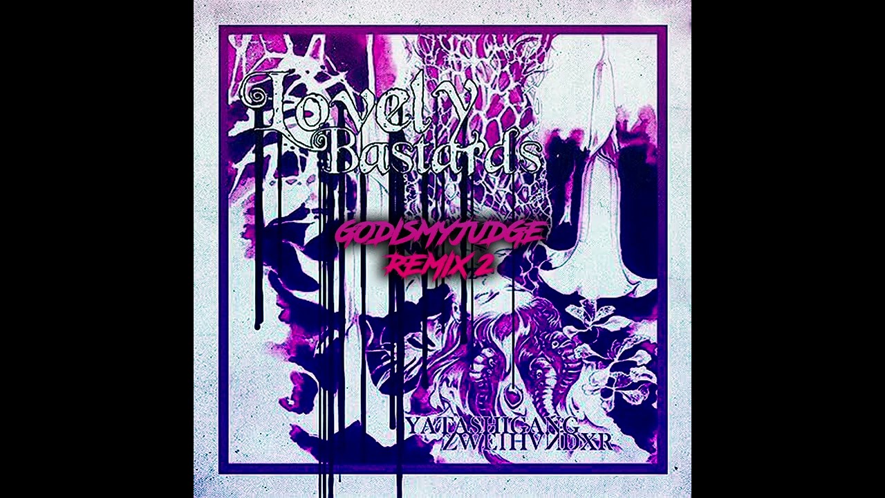 LOVELY BASTARDS (godismyjudge REMIX 2)