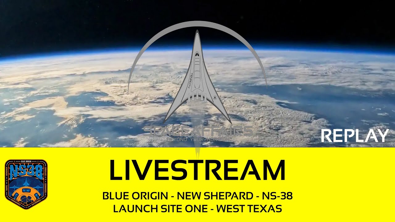 GO! - Blue Origin - New Shepard - NS-38 - Launch Site One, Texas - Space Affairs Live