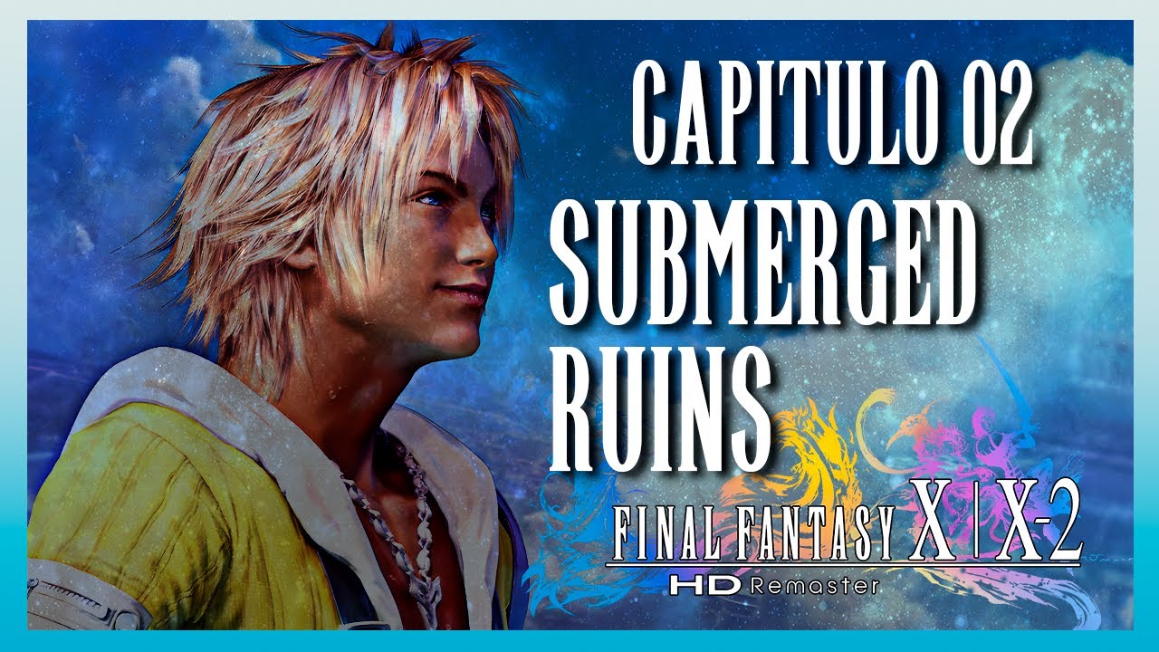 Final Fantasy X - HD Remaster: Capítulo 02 - Submerged Ruins