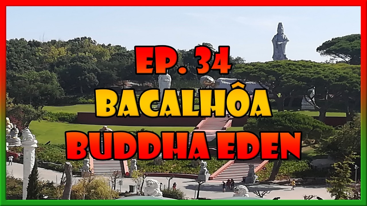 Episódio 34 - Bacalhôa Buddha Eden