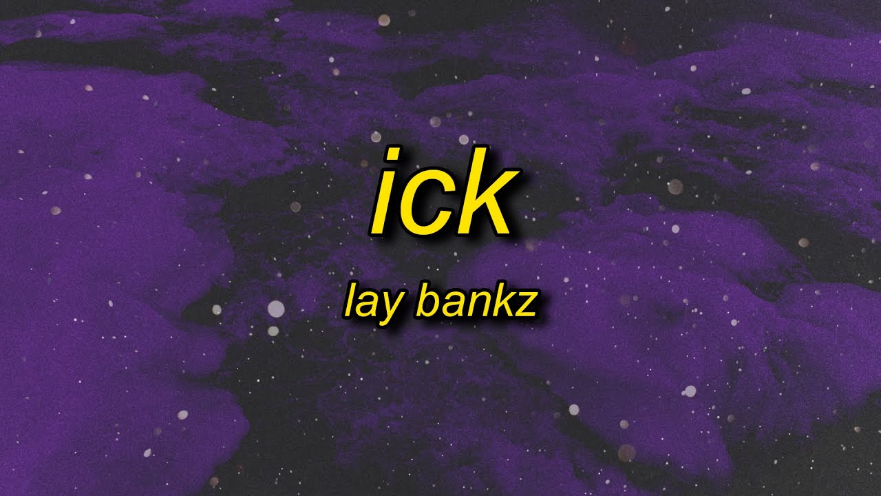 Lay Bankz - Ick (Lyrics) | lady boner gone