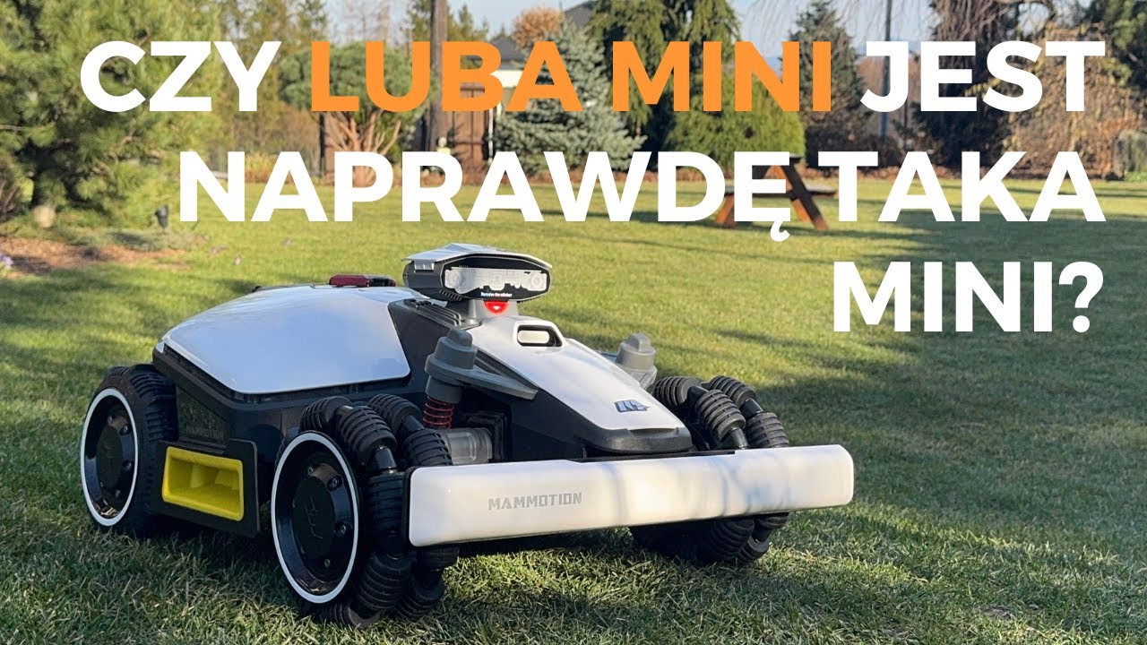 Czy Mammotion LUBA Mini jest naprawdę taka mini? - por&oacute;wnanie z modelem LUBA 2 2024
