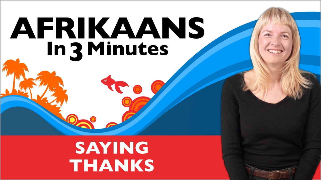 Afrikaans in Three Minutes - Saying Thanks in Afrikaans