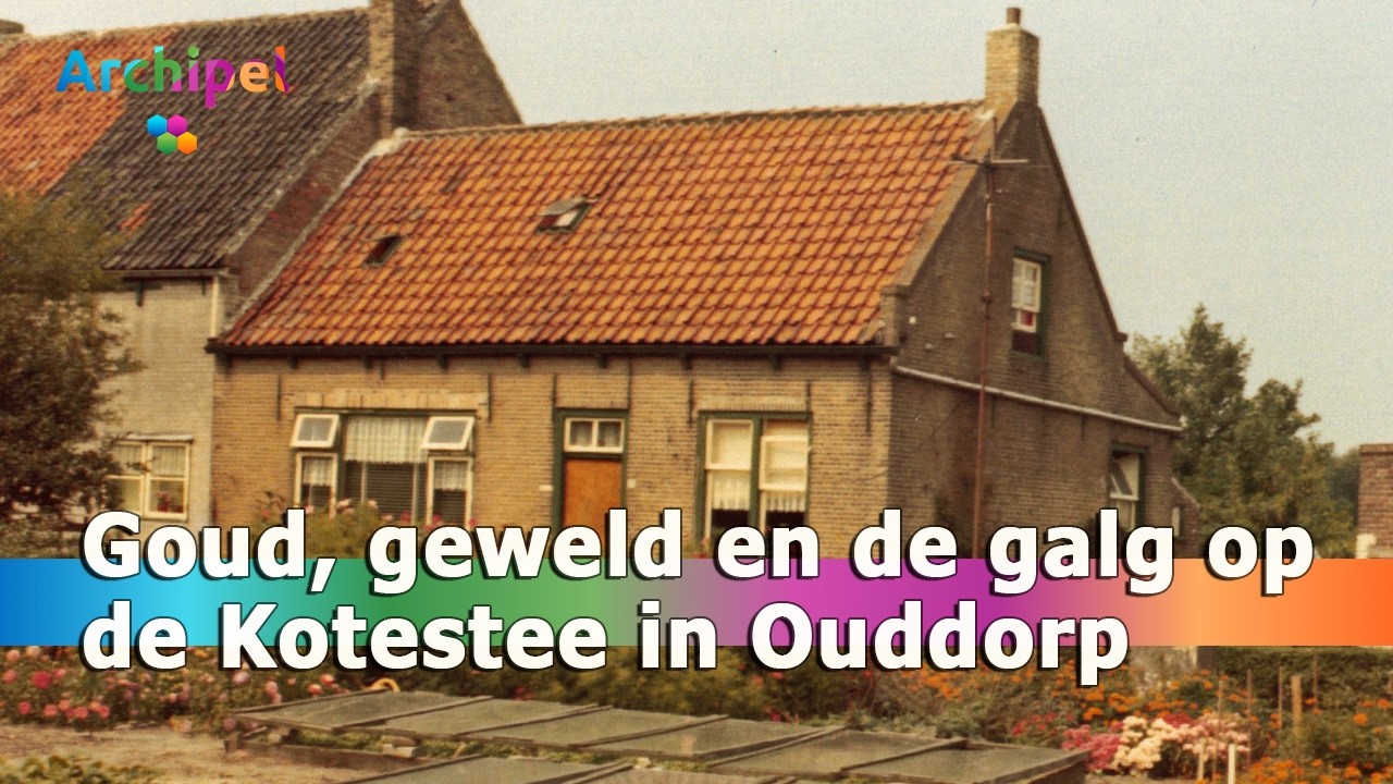 Goud, geweld en de galg op de Kotestee in Ouddorp