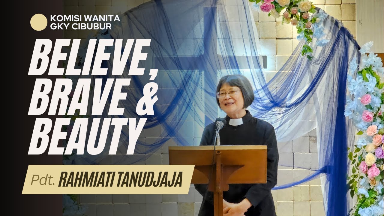 Believe, Brave & Beauty - Pdt. Rahmiati Tanudjaja