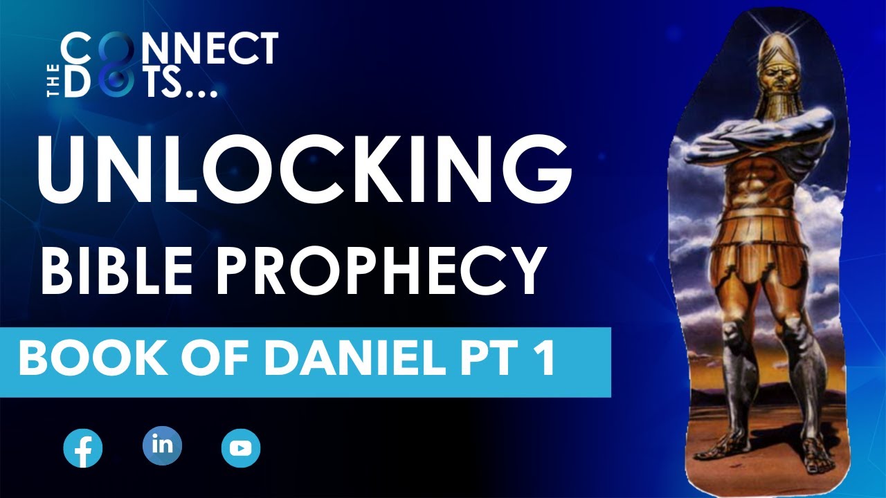 UNLOCKING BIBLE PROPHECY | BOOK OF DANIEL PT 1
