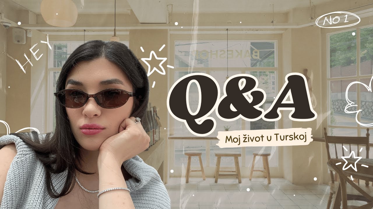 Q&A | MOJ ŽIVOT U TURSKOJ 🇹🇷✨