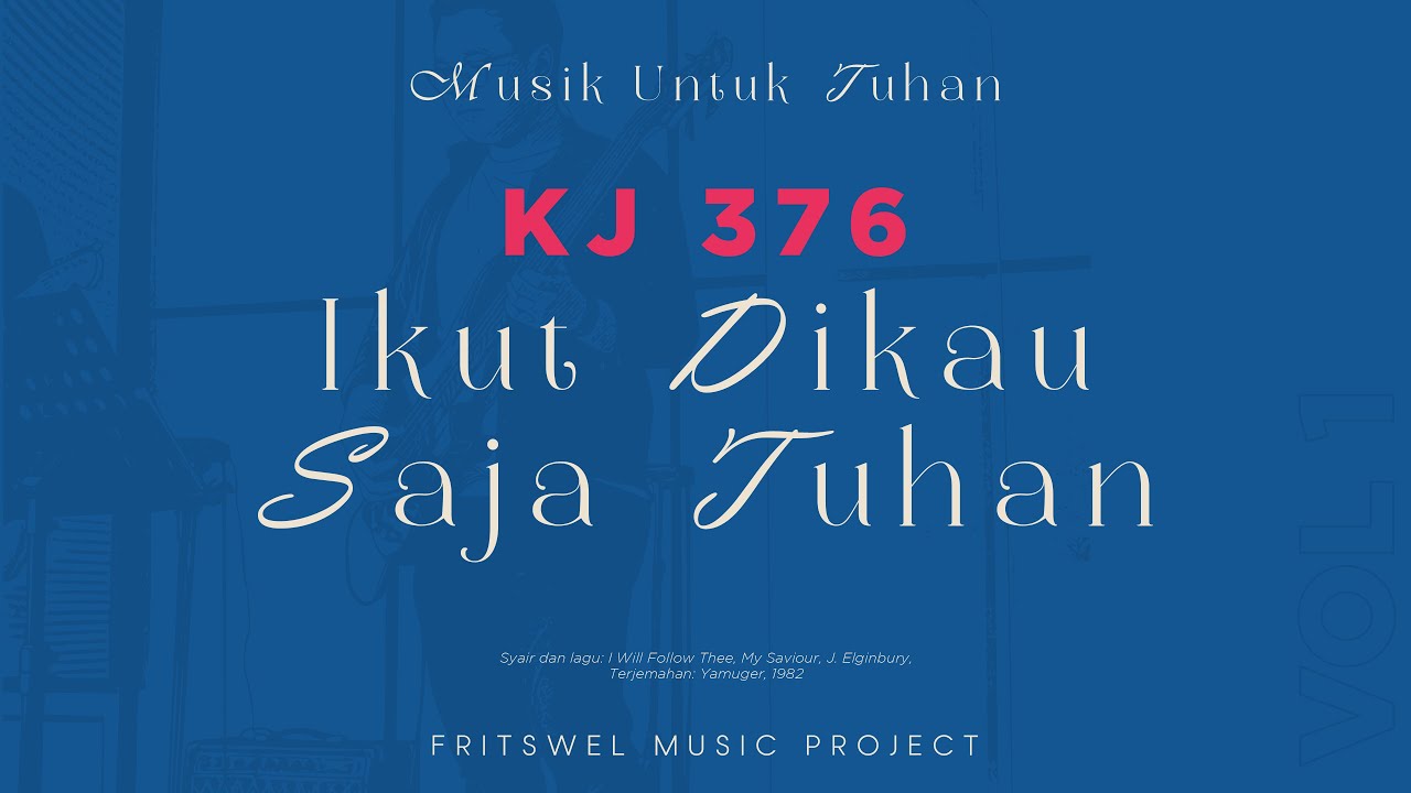 Fritswel Music Project - KJ 376 – Ikut Dikau Saja Tuhan (Re-Arrangement)
