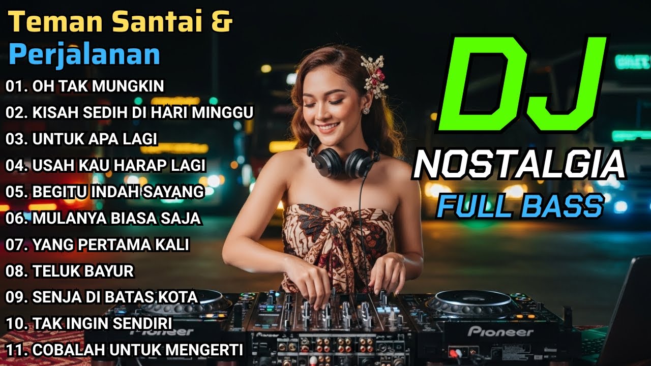 DJ REMIX Lagu Nostalgia Indonesia Terpopuler Sepanjang Masa | Enak Buat Teman Santai & Perjalanan