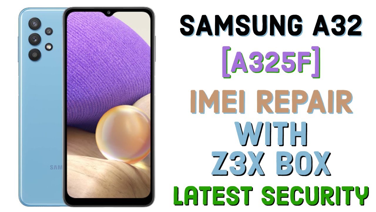 Samsung A32 (A325F) IMIE REPAIR Without ROOT With Z3x Box Latest Security