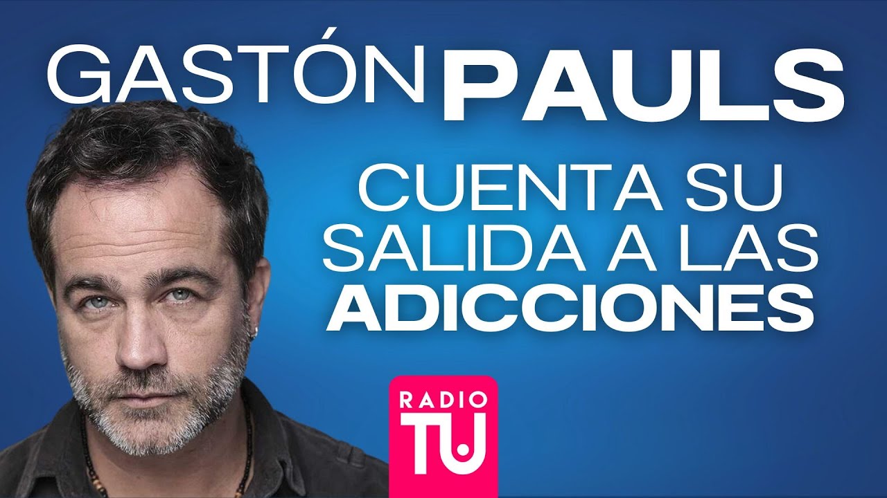GASTÓN PAULS ÍNTIMO "MI HIJO ME SACÓ DE LAS ADICCIONES"  | SUPERACIÓN 💪