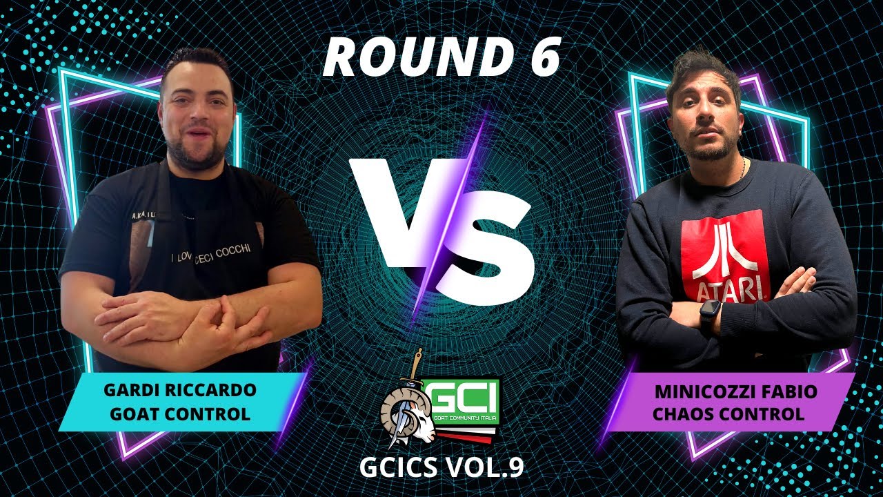 Goat Championship Series Vol. 9 - Round 6 Goat Control (Gardi R.) Vs Chaos Control (Minicozzi F.)