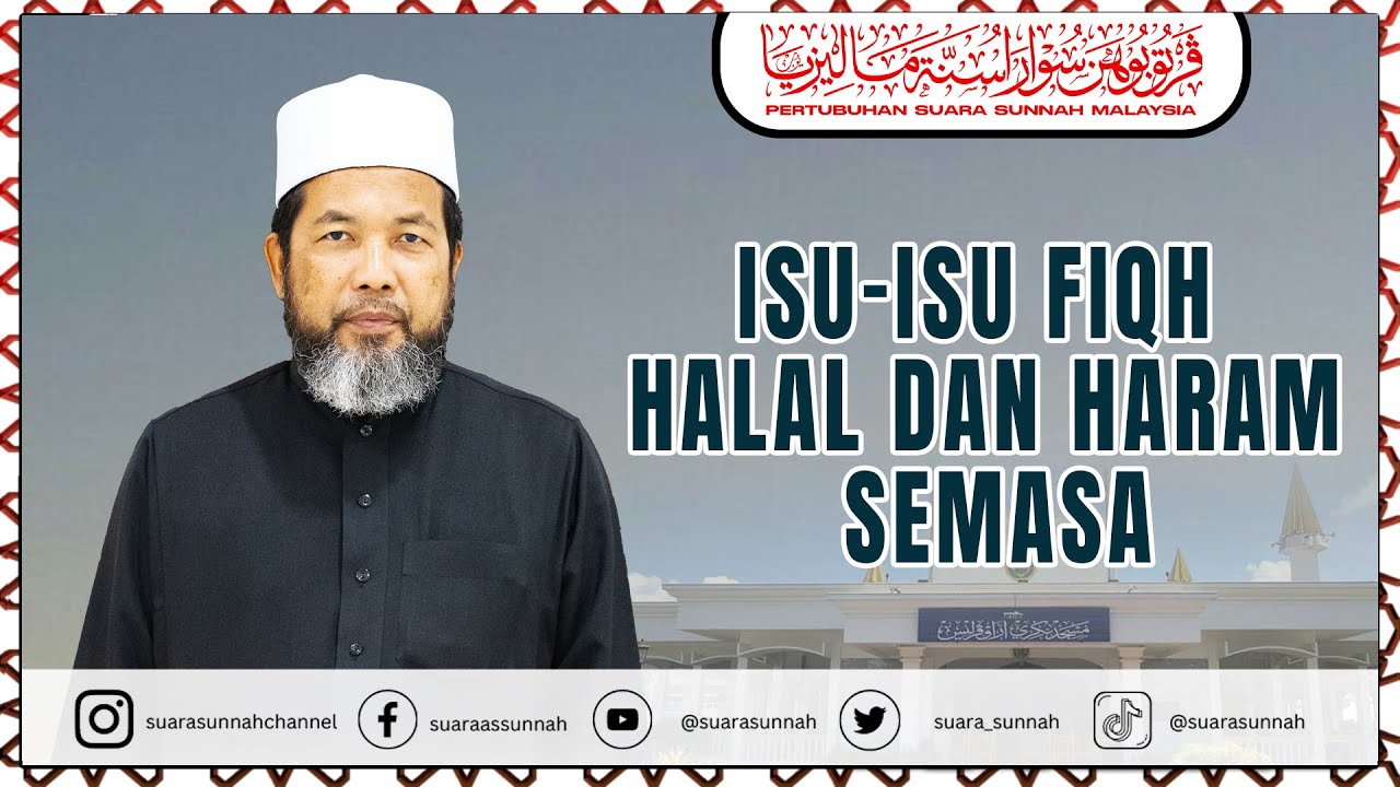 10 November 2025 “ISU-ISU FIQH HALAL DAN HARAM SEMASA” Prof. Dr. Basri Bin Ibrahim Al-Azhari
