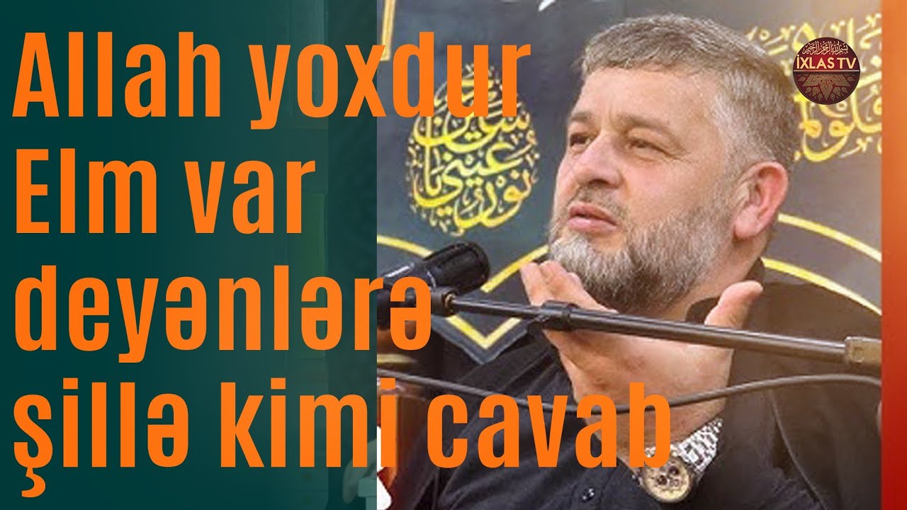 Seyyid AğaRəşid - Allah yoxdur Elm var deyənlərə şillə kimi cavab