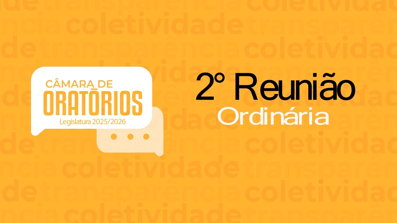 2° Reunião Ordinária  - Câmara Municipal de Oratórios