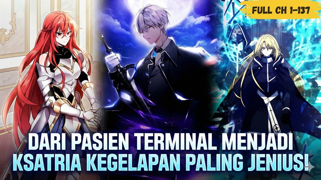 DARI PASIEN TERMINAL MENJADI KSATRIA KEGELAPAN PALING JENIUS! CH 1-137