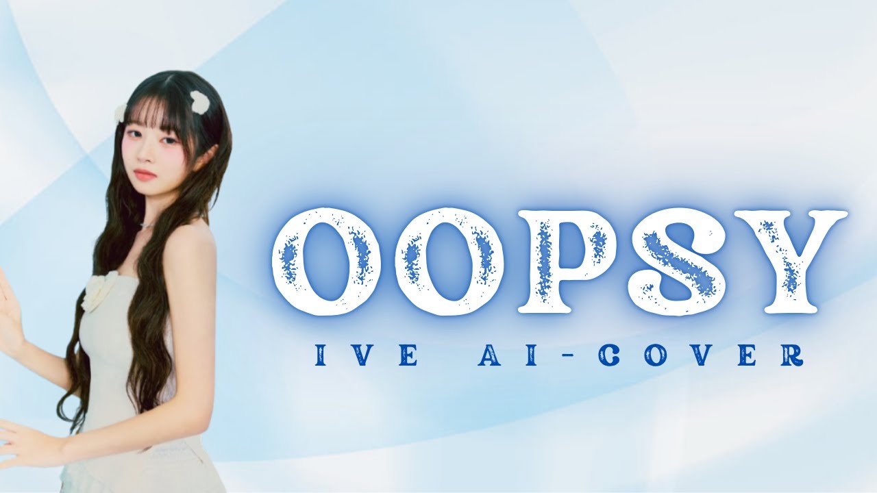 IVE | AI-COVER | OOPSY + MV +Line Distribution