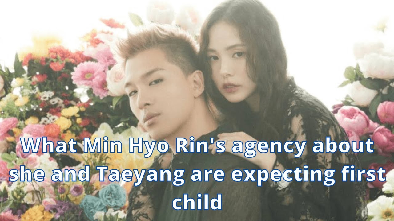 [kpop news] Min Hyo Rin's agency confirms that she and Taeyang are expecting first child