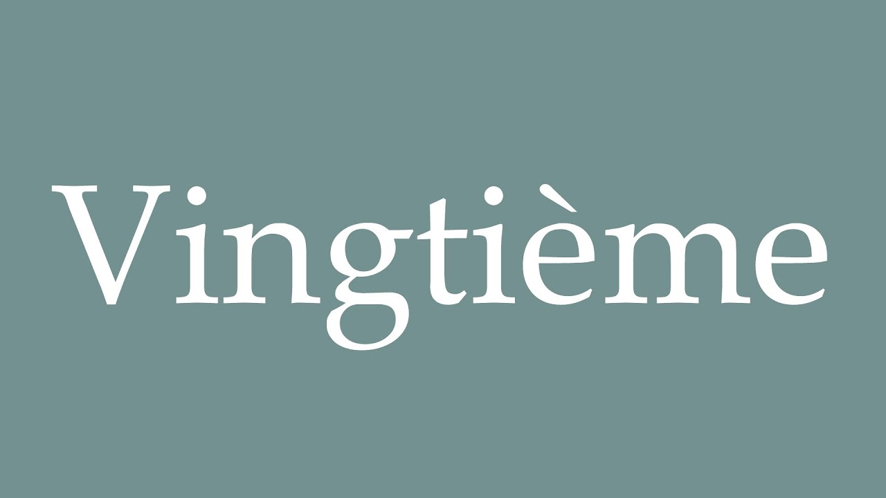 How to Pronounce ''Vingti&egrave;me'' Correctly in French