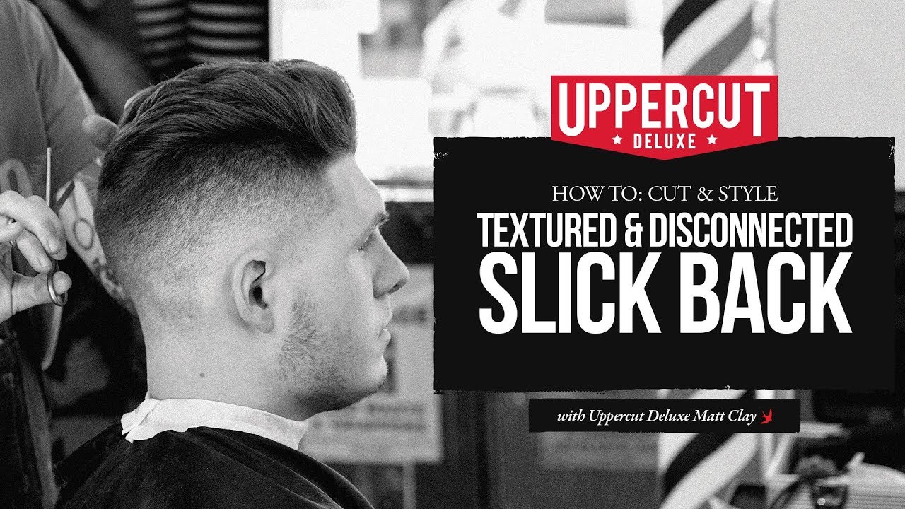 Haircut Tutorial: How to Cut & Style a Textured Disconnected Slick Back X Uppercut Deluxe Matt Clay