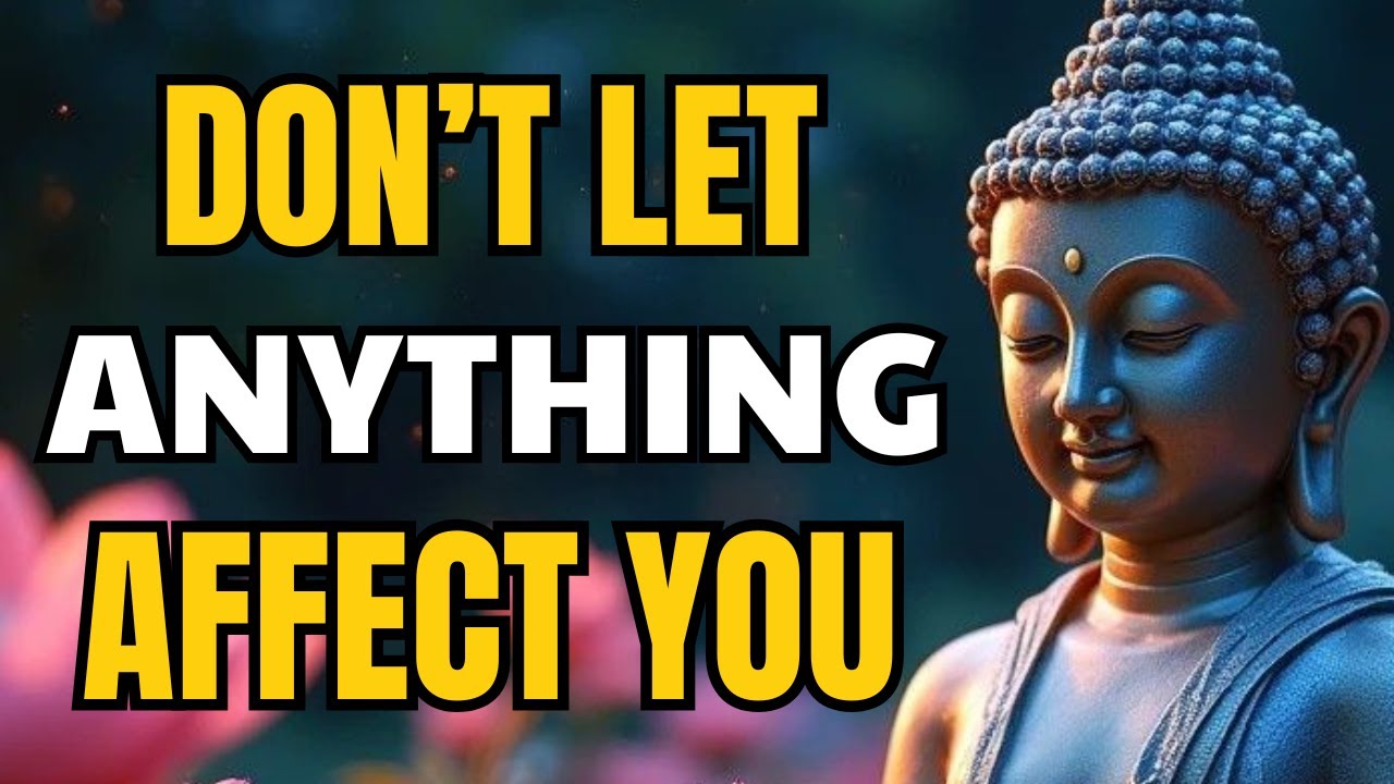 6 Buddhist Lessons So That Nothing Will Affect You Again