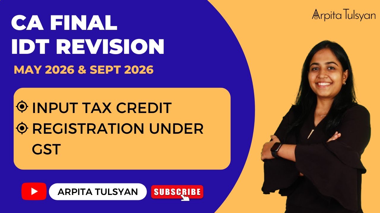 CA Final GST Revision | ITC & Registration Revision | For May 2026 & Sept 2026 Exams| Arpita Tulsyan