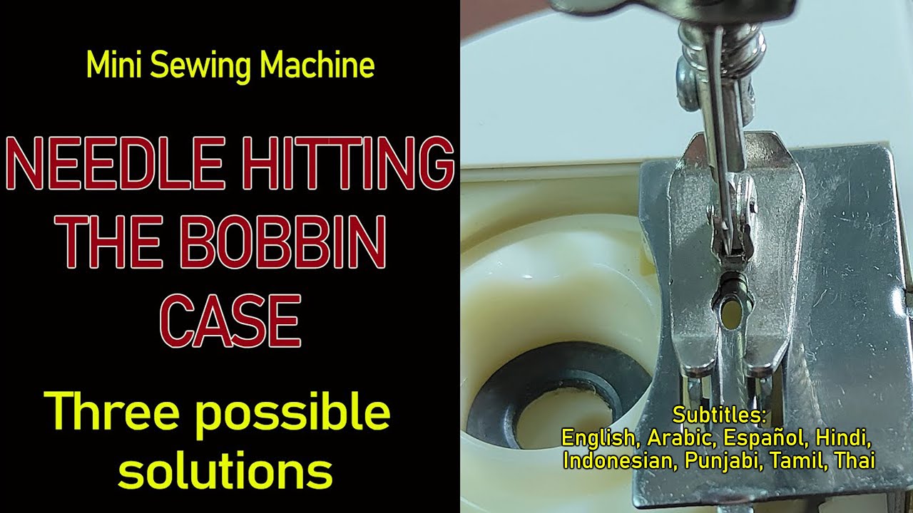 Mini Sewing Machine Needle Hitting the Bobbin Case
