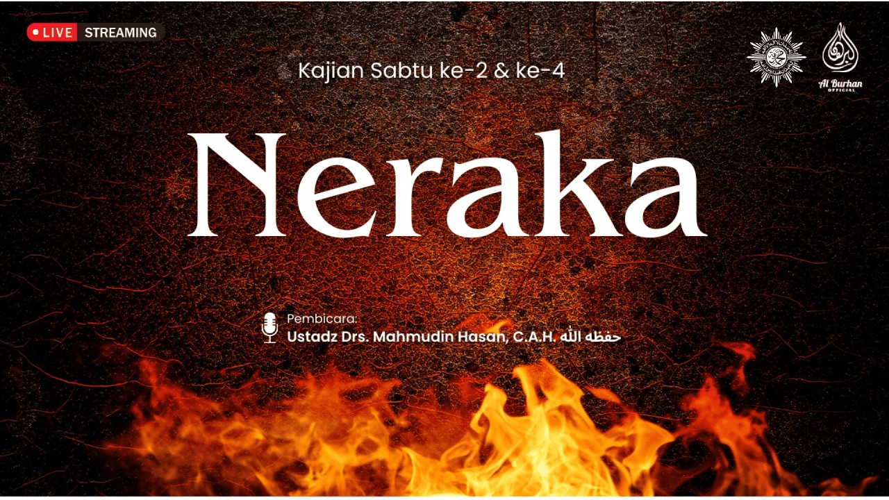 NERAKA - Ustadz Drs. Mahmudin Hasan, C.A.H. حفظه الله