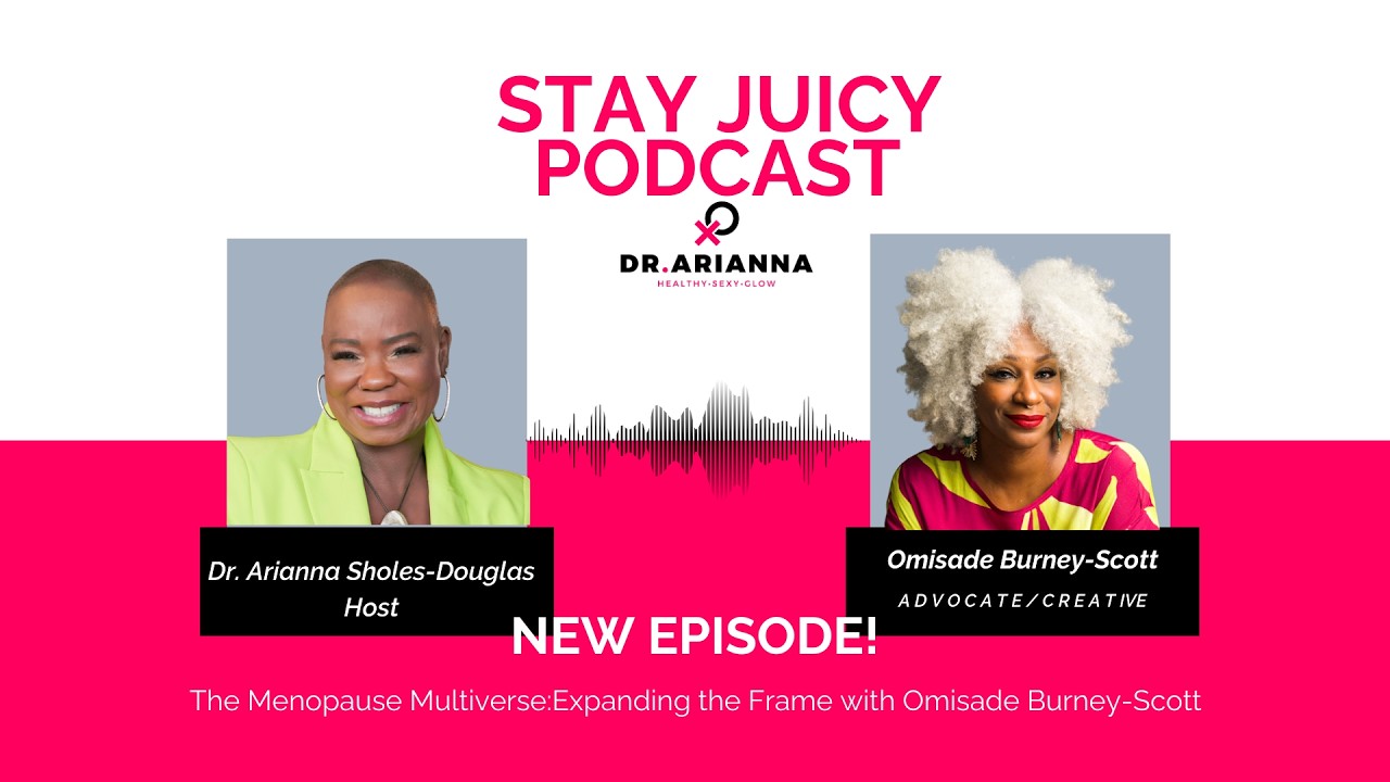 The Menopause Multiverse:Expanding the Frame with Omisade Burney-Scott