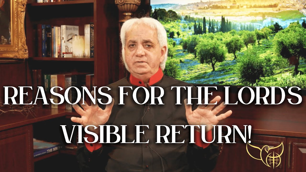 Reasons for the Lord’s Visible Return!