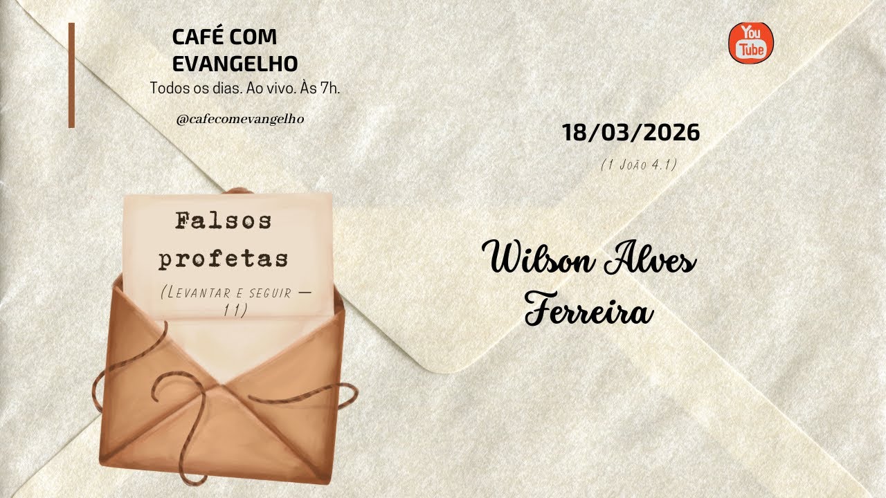Café com Evangelho - 1 JOÃO, 4.1 | Falsos profetas