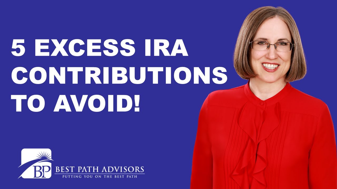AVOID THESE 5 EXCESS CONTRIBUTIONS TO YOUR IRA OR ROTH IRA