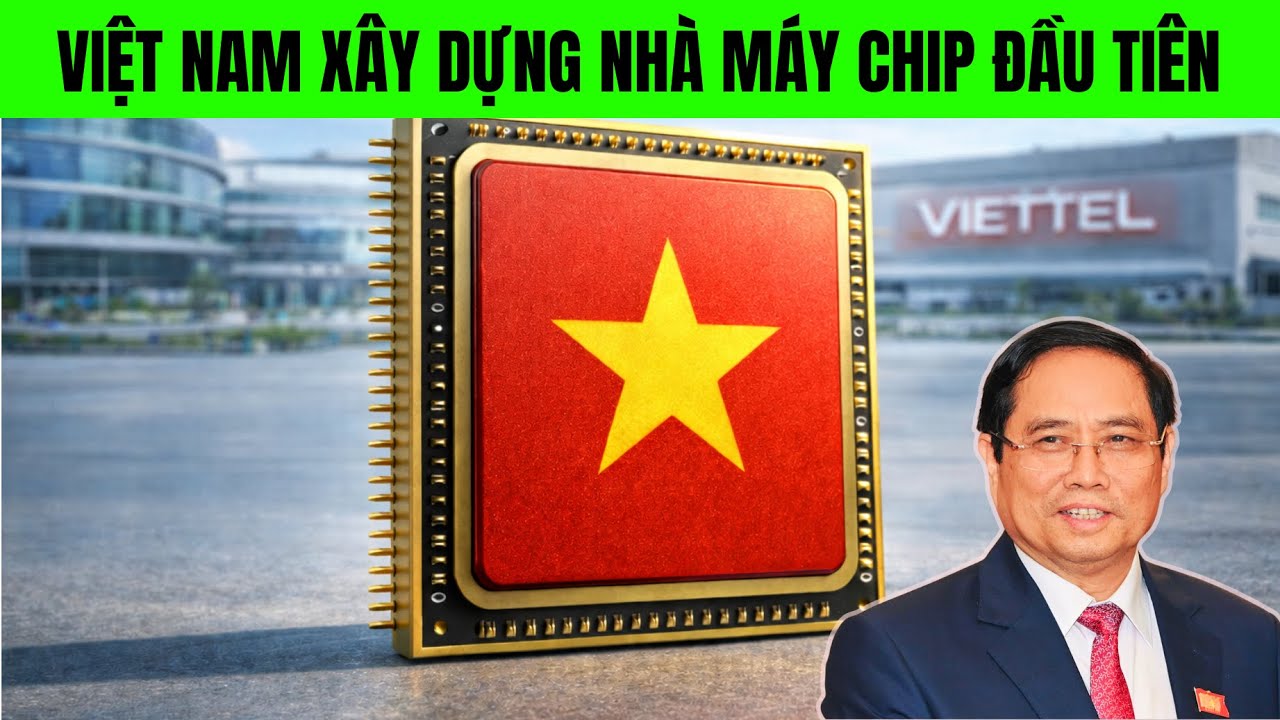 Tuyệt vời! Việt Nam xây dựng nhà máy chế tạo Chip bán dẫn công nghệ cao đầu tiên.