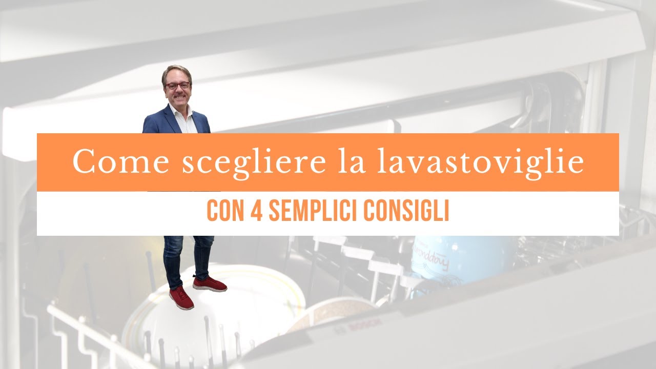 Come scegliere la lavastoviglie con 4 semplici consigli