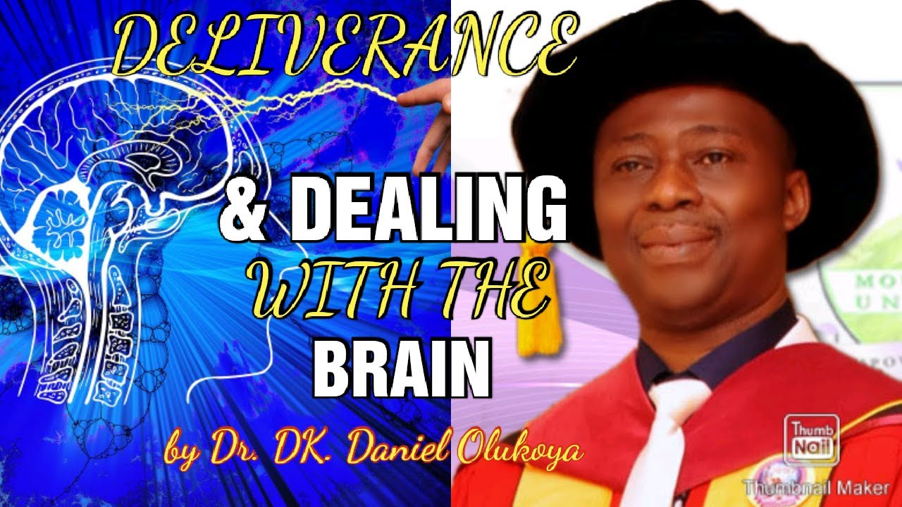 Deliverance & Dealing With The Brain | Dr. DK Daniel Olukoya