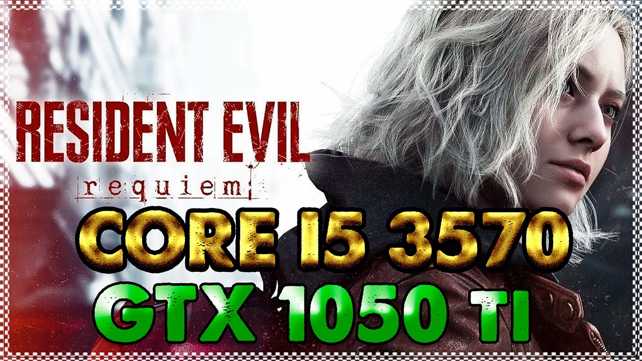 Resident Evil Requiem | CORE I5 3570 + GTX 1050 TI |