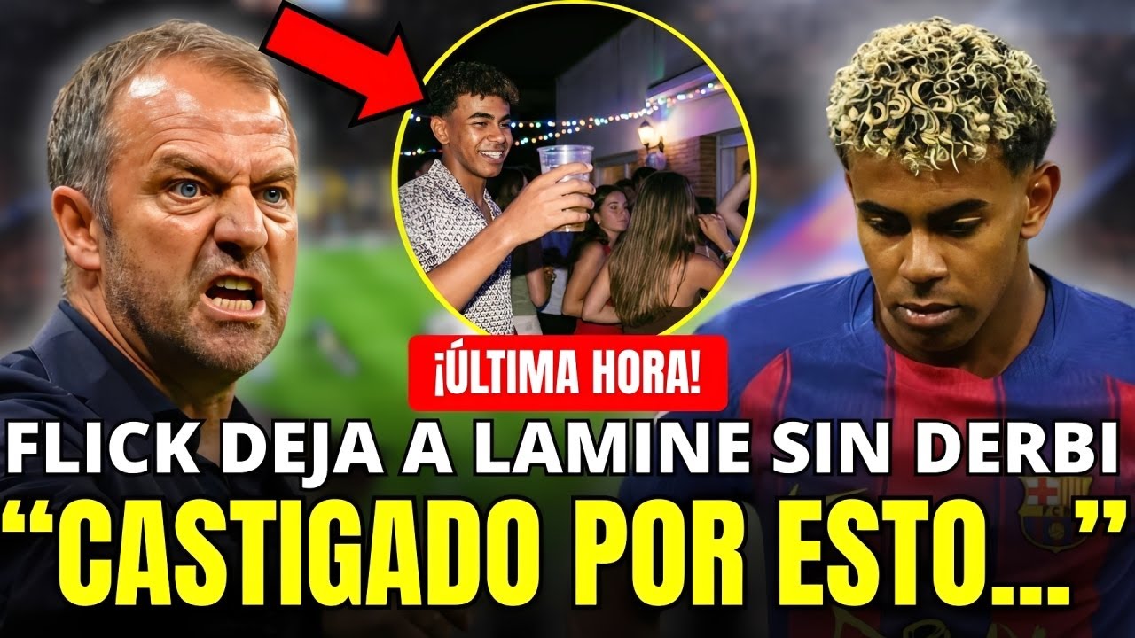 🚨 DECISIÓN DURÍSIMA: POR ESTE MOTIVO FLICK CASTIGA A LAMINE YAMAL Y LO DEJA FUERA DEL DERBI