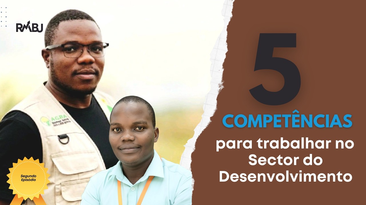 5 competências para entrar no sector de desenvolvimento sem “links” (Osvaldo Agostinho) | Ed. 02