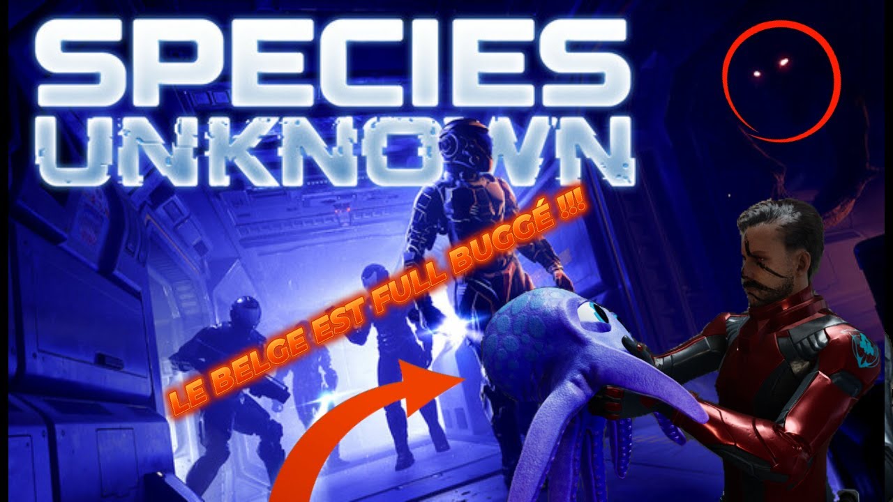 Le BELGE est FULL BUGGÉ !!! [Species :Unknow EP17] Horreur Coop, Let'sPlay