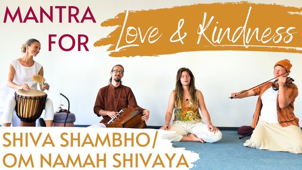 Mantra for love and kindness | Shiva Shiva Shambho | Om Namah Shivaya by Shankrara & Mantra Circle
