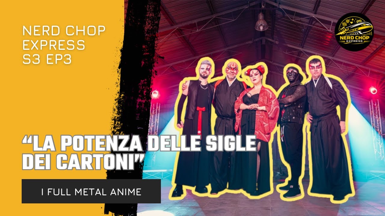“La potenza delle sigle dei cartoni” I Full Metal Anime al Nerd Chop Express