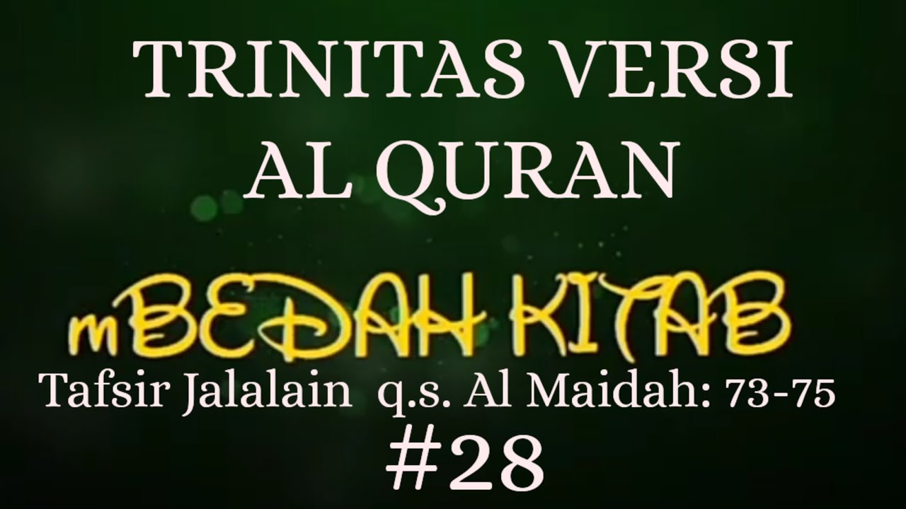 28. TIGA TUHAN VERSI AL QUR'AN (AL MAIDAH: 73-76)