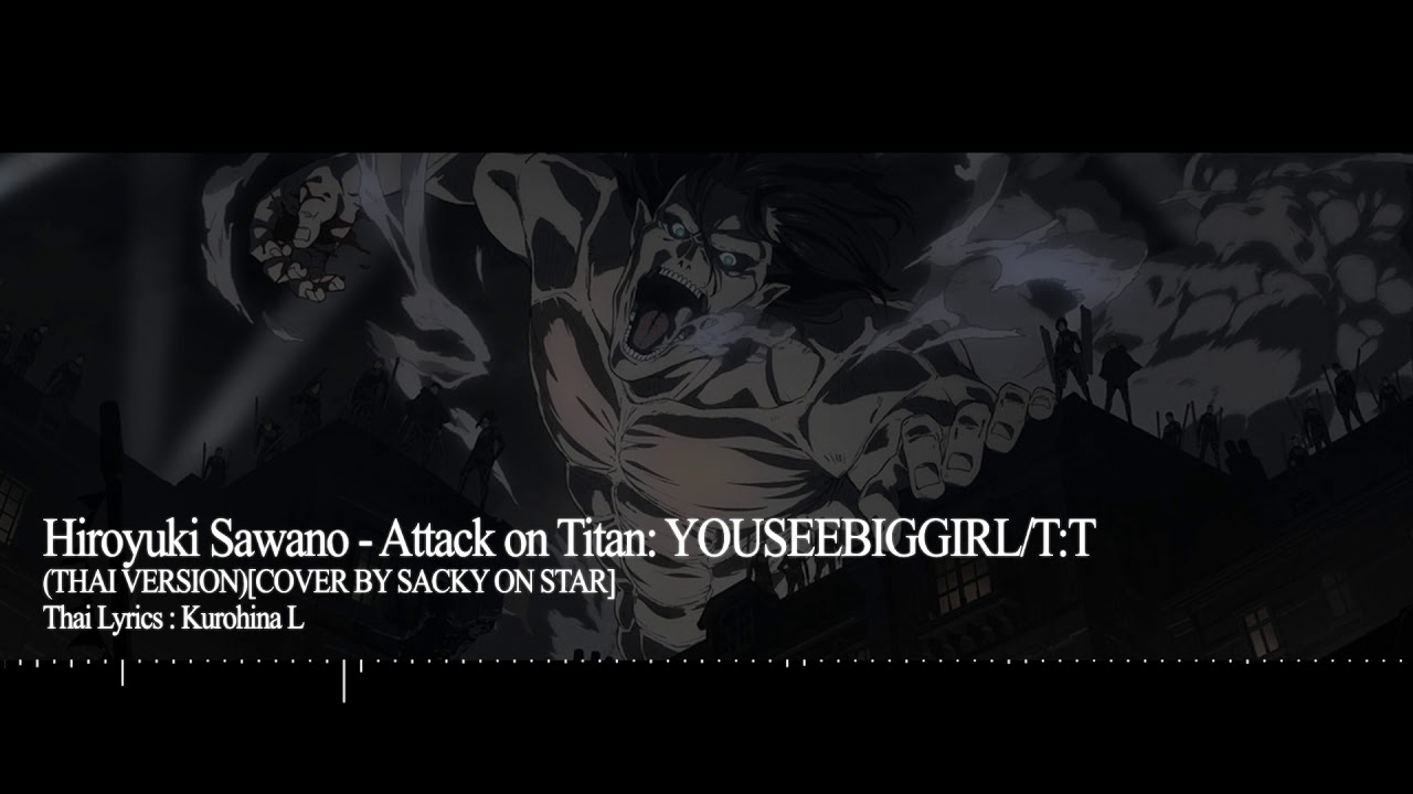 Attack on Titan: YOUSEEBIGGIRL/T:T (THAI VERSION)[COVER BY SACKY ON STAR]