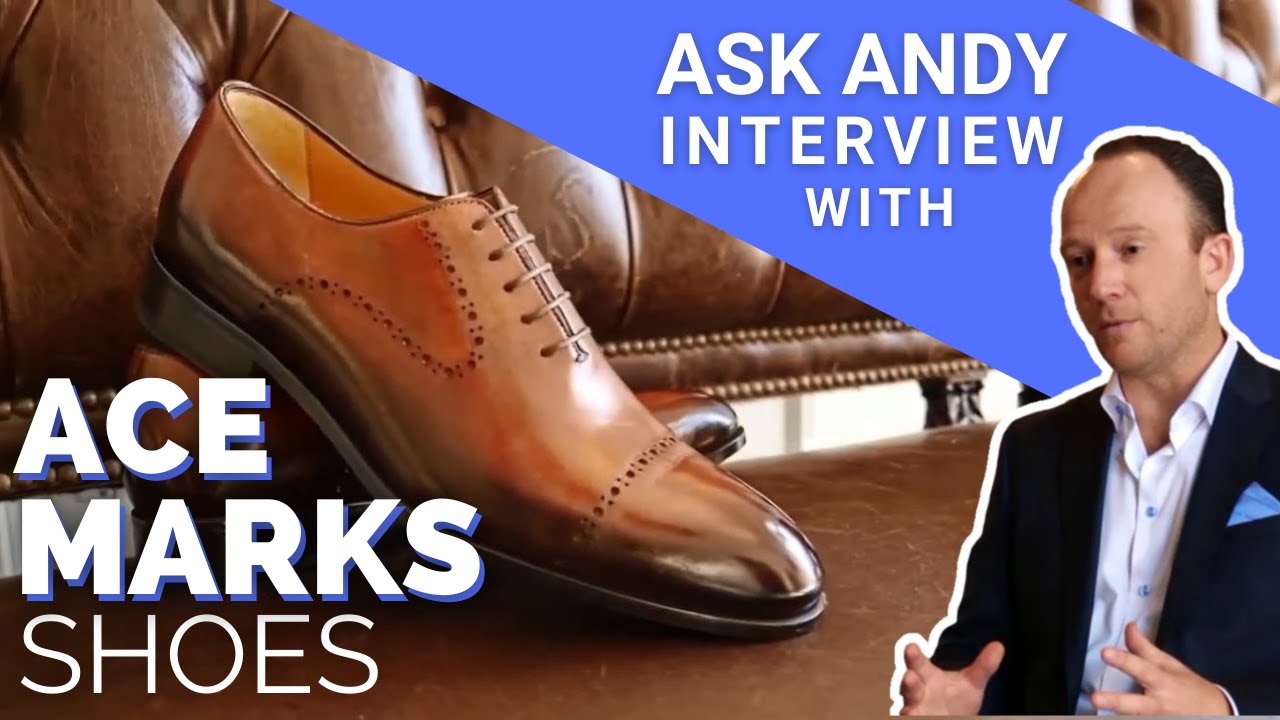 Ask Andy Interviews Ace Marks Shoes. The SECRET To Making Super Comfortable Men's Dress Shoes!