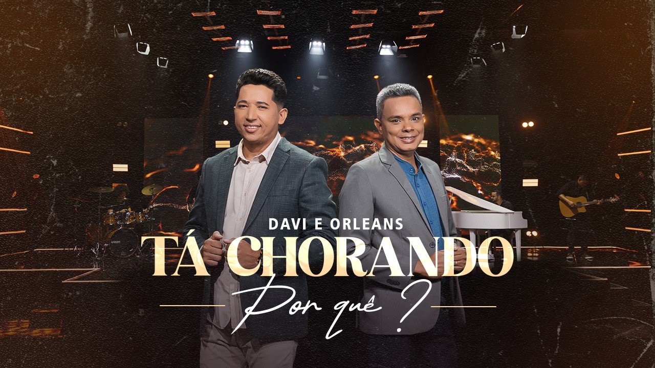 Davi e Orleans | T&aacute; Chorando Por Qu&ecirc;? [Clipe Oficial]